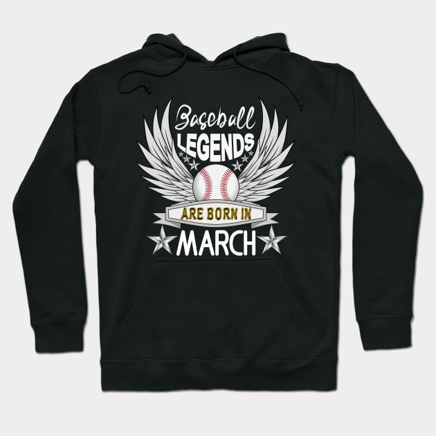 Baseball Legends Are Born In March Hoodie by Designoholic